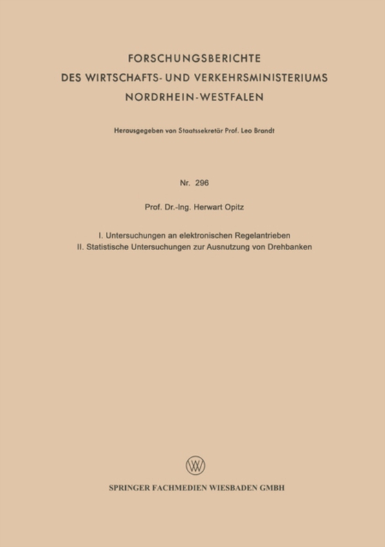 I. Untersuchungen an elektronischen Regelantrieben II. Statistische Untersuchungen zur Ausnutzung von Drehbänken (e-bog) af Opitz, Herwart