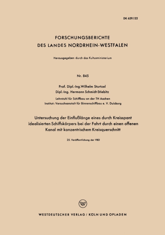 Untersuchung der Einflußlänge eines durch Kreisspant idealisierten Schiffskörpers bei der Fahrt durch einen offenen Kanal mit konzentrischem Kreisquerschnitt (e-bog) af Sturtzel, Wilhelm