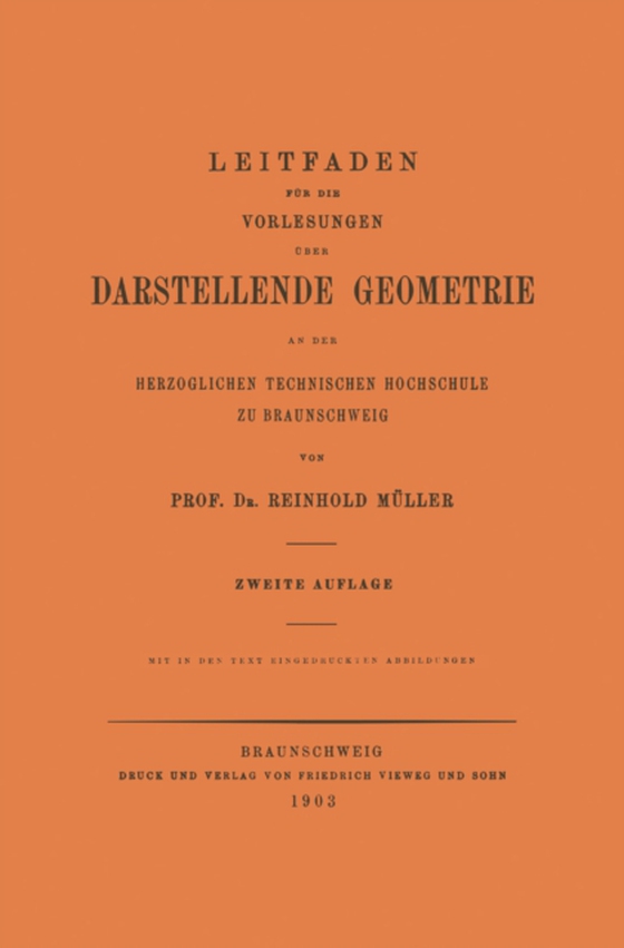 Leitfaden für die Vorlesungen über Darstellende Geometrie an der Herzoglichen Technischen Hochschule zu Braunschweig