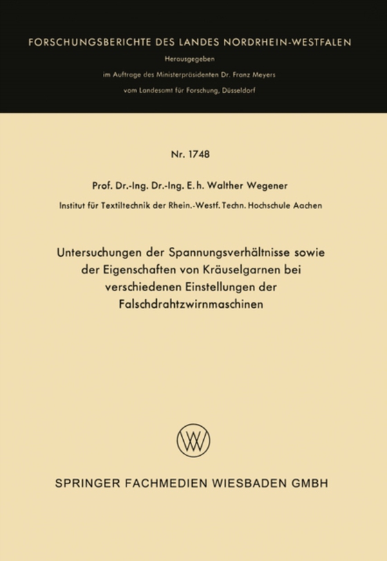 Untersuchungen der Spannungsverhältnisse sowie der Eigenschaften von Kräuselgarnen bei verschiedenen Einstellungen der Falschdrahtzwirnmaschinen (e-bog) af Wegener, Walther