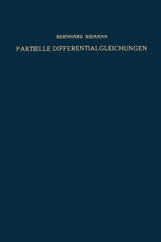 Partielle Differentialgleichungen und ihre Anwendungen auf physikalische Fragen (e-bog) af Riemann, Bernhard