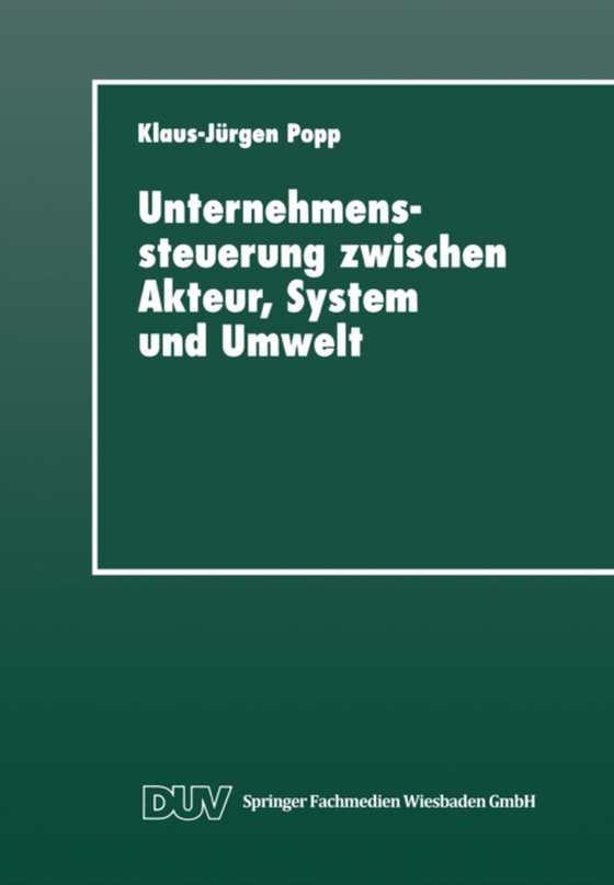 Unternehmenssteuerung zwischen Akteur, System und Umwelt (e-bog) af -