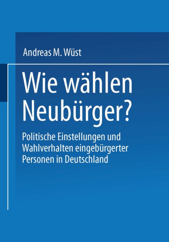 Wie wählen Neubürger? (e-bog) af Wust, Andreas M.