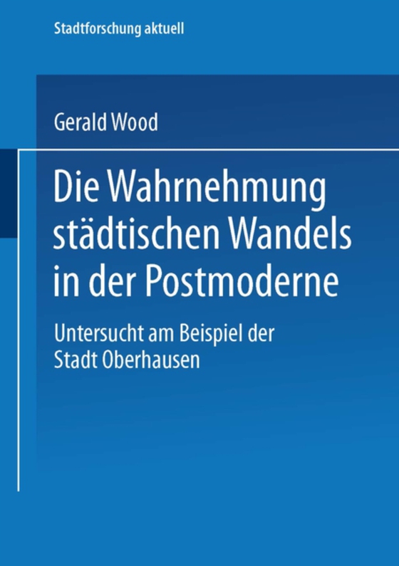 Die Wahrnehmung städtischen Wandels in der Postmoderne (e-bog) af Wood, Gerald