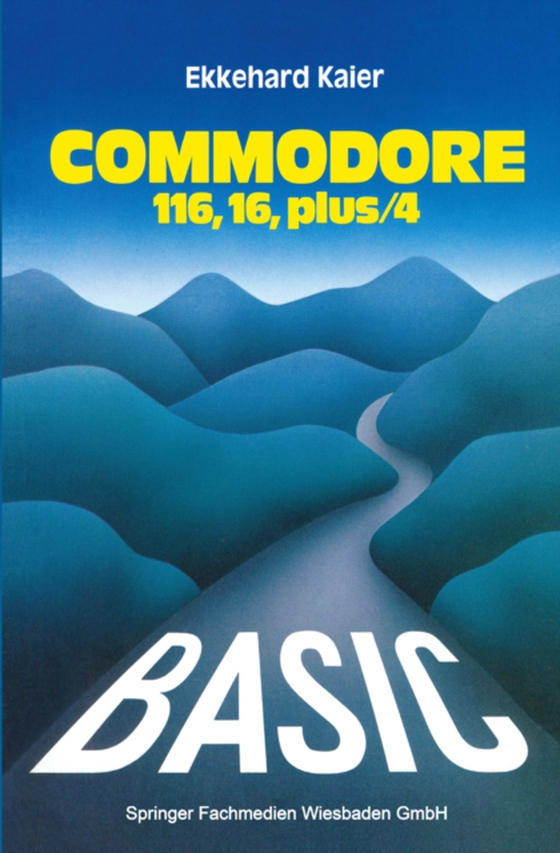 BASIC-Wegweiser für den Commodore 116, Commodore 16 und Commodore plus/4 (e-bog) af Kaier, Ekkehard