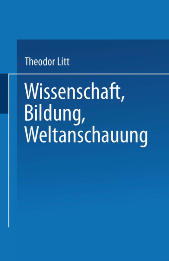 Wissenschaft Bildung Weltanschauung (e-bog) af Litt, Theodor