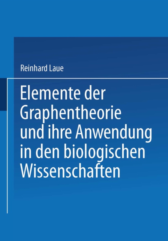 Elemente der Graphentheorie und ihre Anwendung in den biologischen Wissenschaften (e-bog) af Laue, Reinhard