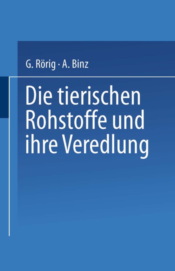 Die tierischen Rohstoffe und ihre Veredlung