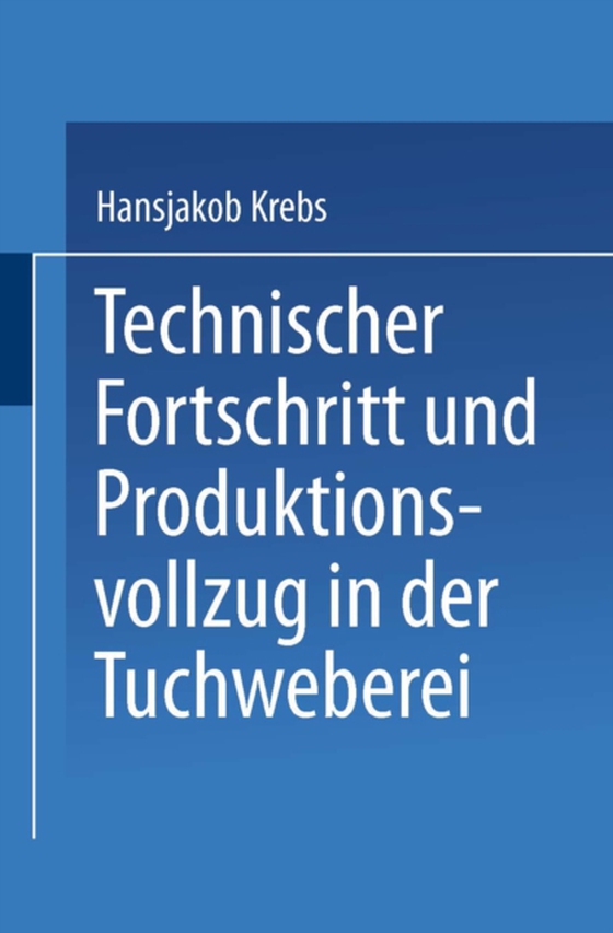 Technischer Fortschritt und Produktionsvollzug in der Tuchweberei (e-bog) af Krebs, Hansjakob