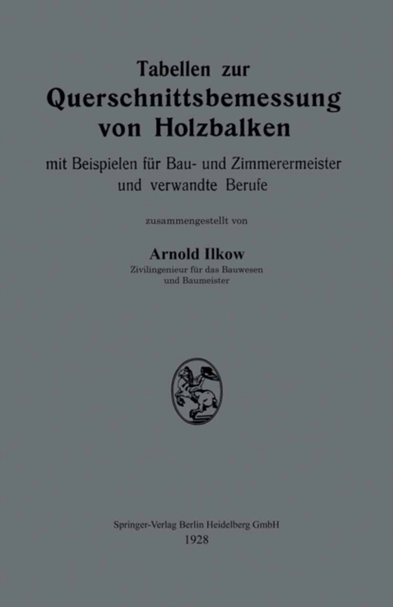 Tabellen zur Querschnittsbemessung von Holzbalken mit Beispielen für Bau- und Zimmerermeister und verwandte Berufe