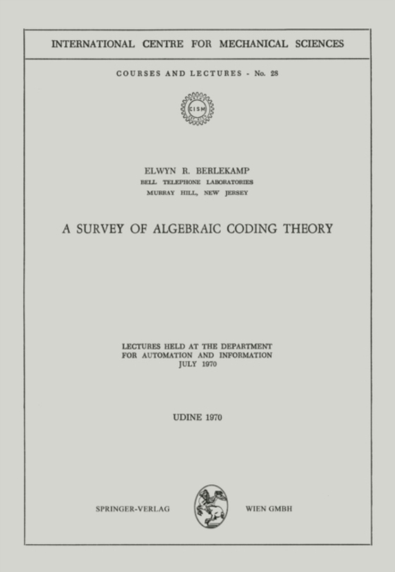 Survey of Algebraic Coding Theory (e-bog) af Berlekamp, Elwyn R.