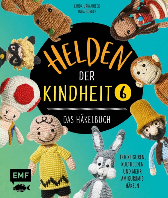 Helden der Kindheit – Das Häkelbuch – Band 6 (e-bog) af Linda Urbanneck, Urbanneck