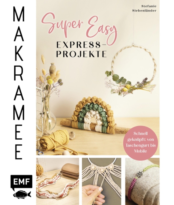 Makramee Super Easy – Express-Projekte (e-bog) af Stefanie Siebenlander, Siebenlander