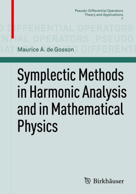 Symplectic Methods in Harmonic Analysis and in Mathematical Physics (e-bog) af Gosson, Maurice A. de