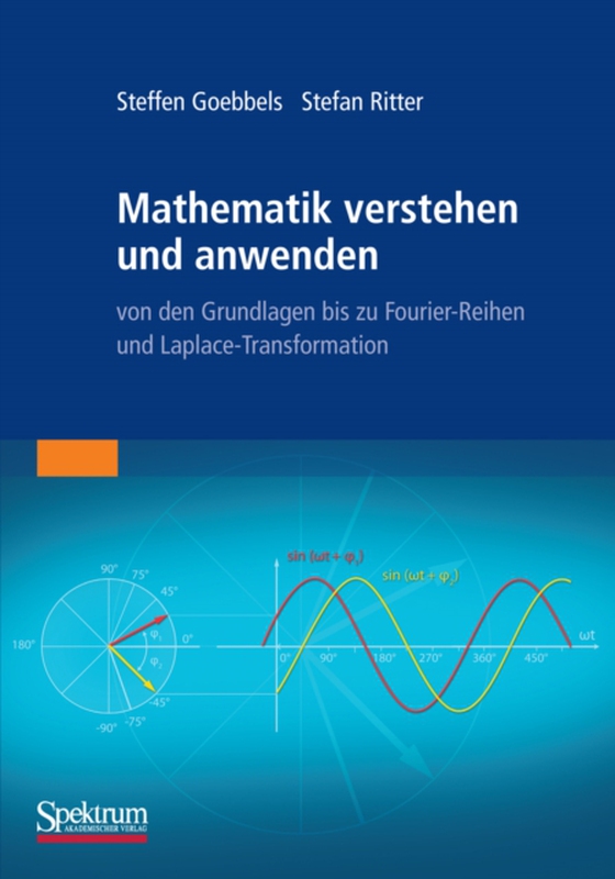 Mathematik verstehen und anwenden – von den Grundlagen bis zu Fourier-Reihen und Laplace-Transformation