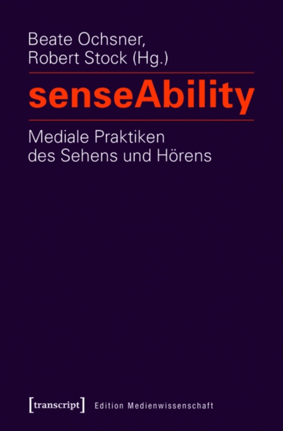 senseAbility - Mediale Praktiken des Sehens und Hörens (e-bog) af -