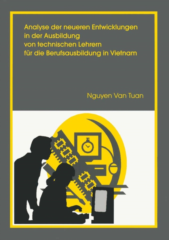 Analyse der neueren Entwicklung in der Ausbildung von Technischen Lehrern für die Berufsausbildung in Vietnam (e-bog) af Tuan, Nguyen van