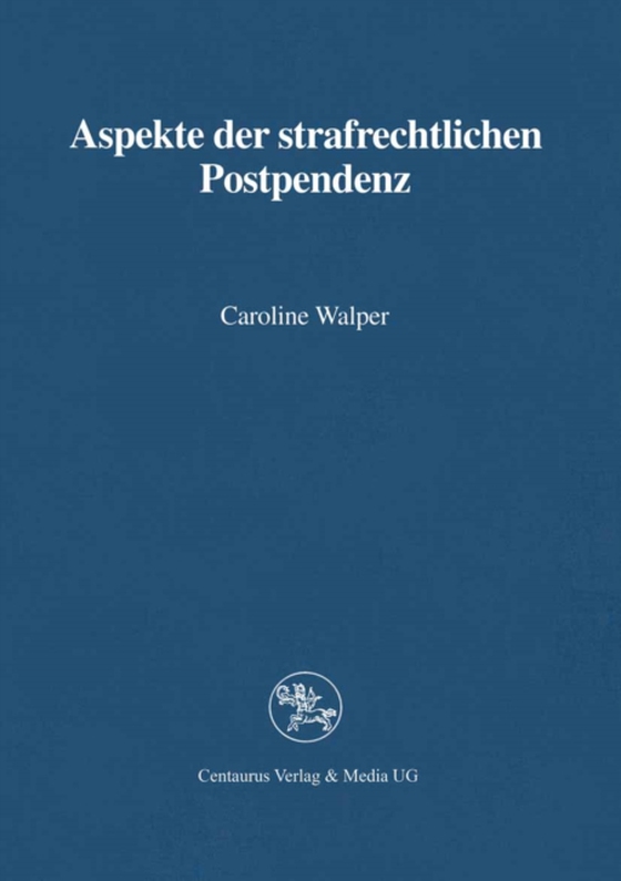 Aspekte der strafrechtlichen Postpendenz (e-bog) af Walper, Caroline