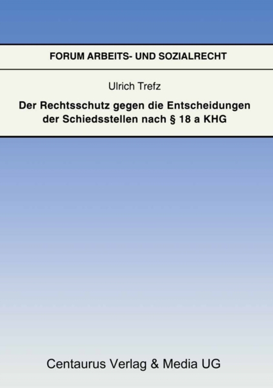 Der Rechtsschutz gegen die Entscheidung der Schiedsstellen nach § 18 a KHG (e-bog) af Trefz, Ulrich