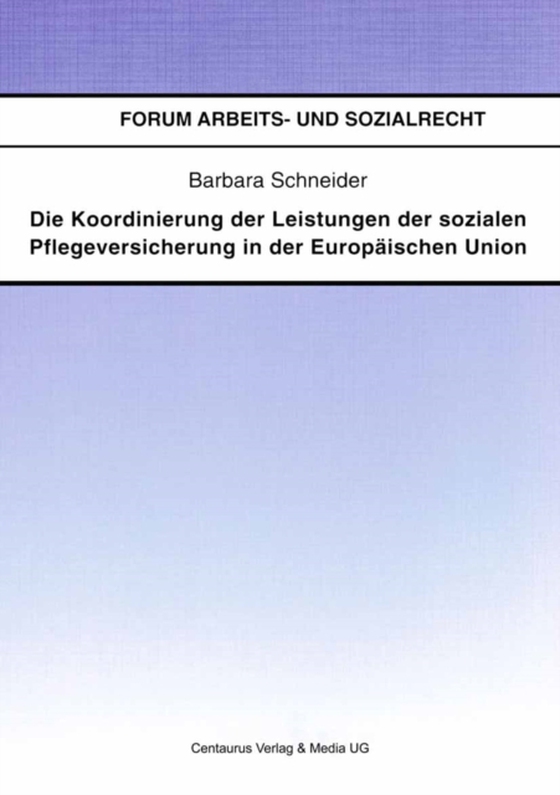 Die Koordinierung der Leistungen der sozialen Pflegeversicherung in der Europäischen Union (e-bog) af Schneider, Barbara