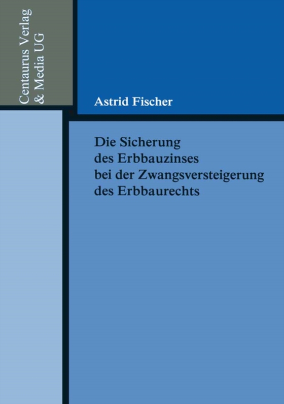 Die Sicherung des Erbbauzinses bei der Zwangsversteigerung des Erbbaurechts