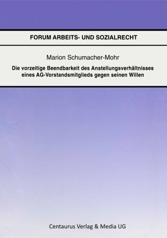 Die vorzeitige Beendbarkeit des Anstellverhältnisses eines AG-Vorstandmitglieds gegen seinen Willen (e-bog) af Schumacher-Mohr, Marion