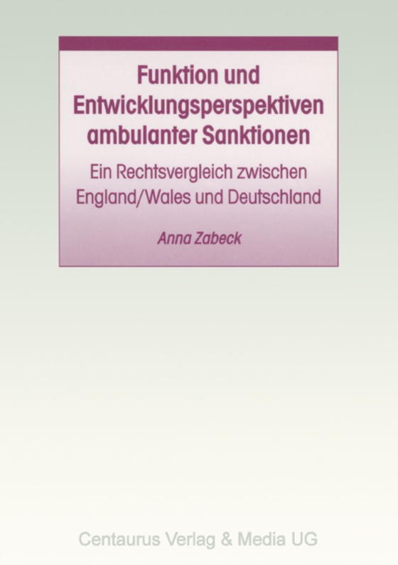 Funktion und Entwicklungsperspektiven ambulanter Sanktionen (e-bog) af Zabeck, Anna