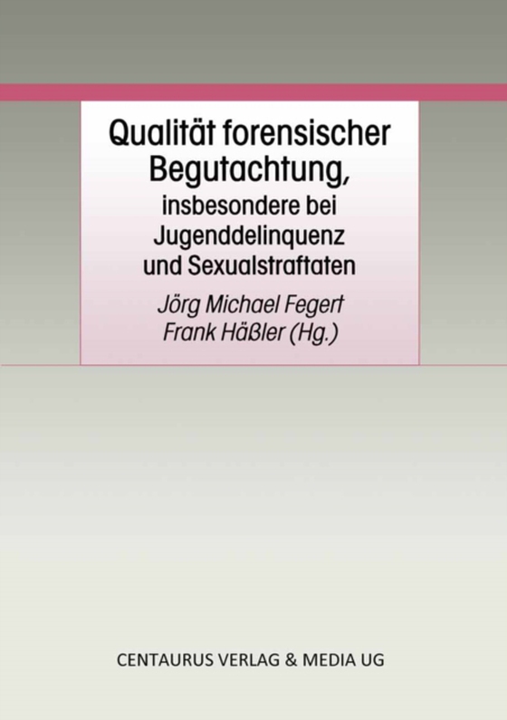 Qualität forensischer Begutachtung, insbesondere bei Jugenddelinquenz und Sexualstraftaten