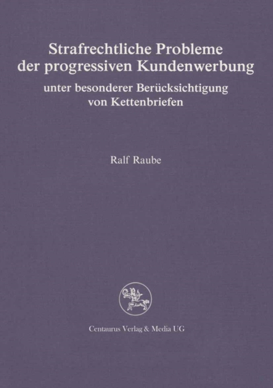 Strafrechtliche Probleme der progressiven Kundenwerbung unter besonderer Berücksichtigung von Kettenbriefen