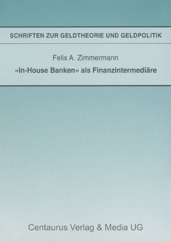 "In-House Banken" als Finanzintermediäre (e-bog) af Zimmermann, Felix A.