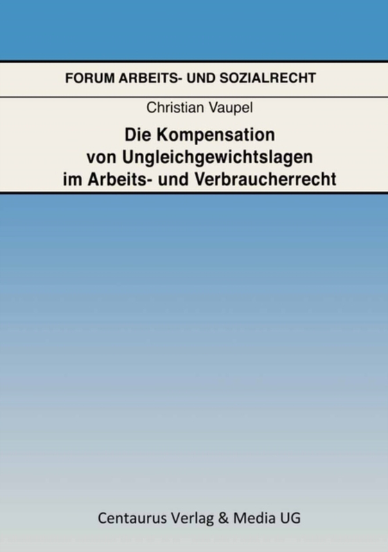 Die Kompensation von Ungleichgewichtslagen im Arbeits- und Verbraucherrecht (e-bog) af Vaupel, Christian