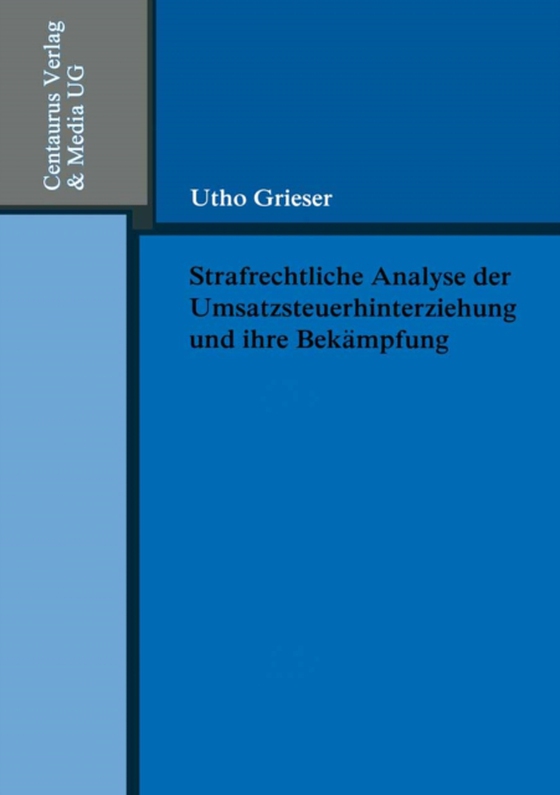 Strafrechtliche Analyse der Umsatzsteuerhinterziehung und ihre Bekämpfung