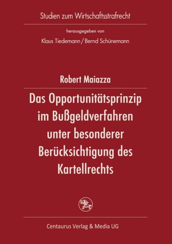 Das Opportunitätsprinzip im Bußgeldverfahren unter besonderer Berücksichtigung des Kartellordnungswidrigkeitsrechts (e-bog) af Maiazza, Robert