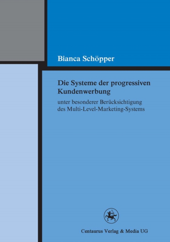 Die Systeme der progressiven Kundenwerbung unter besonderer Berücksichtigung des Multi-Level-Marketing-Systems (e-bog) af Schopper, Bianca