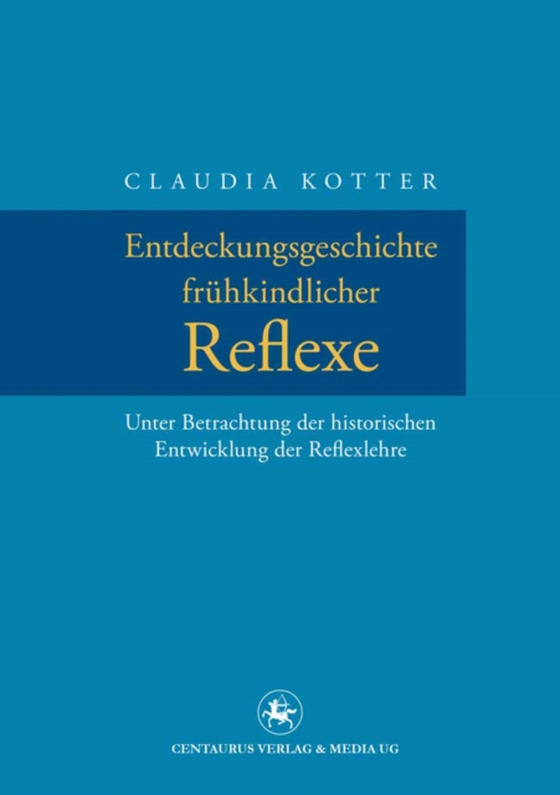 Entdeckungsgeschichte frühkindlicher Reflexe (e-bog) af Kotter, Claudia