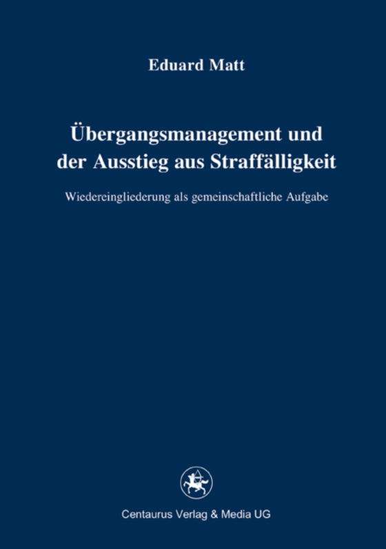 Übergangsmanagement und der Ausstieg aus Straffälligkeit (e-bog) af Matt, Eduard