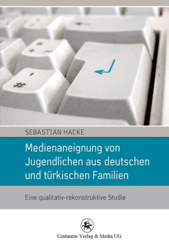 Medienaneignung von Jugendlichen aus deutschen und türkischen Familien (e-bog) af Hacke, Sebastian