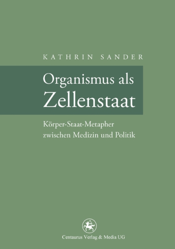 Organismus als Zellenstaat (e-bog) af Sander, Kathrin