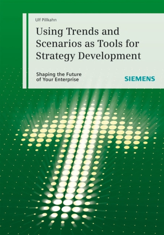 Using Trends and Scenarios as Tools for Strategy Development (e-bog) af Pillkahn, Ulf