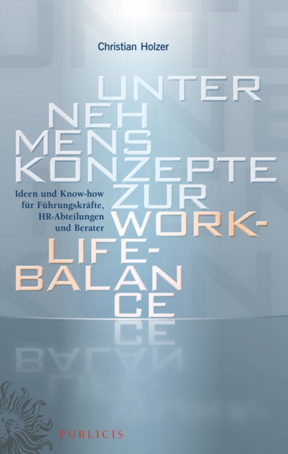 Unternehmenskonzepte zur Work-Life-Balance Ideen und Know-how für Fuhrungskrafte (e-bog) af Holzer, Christian