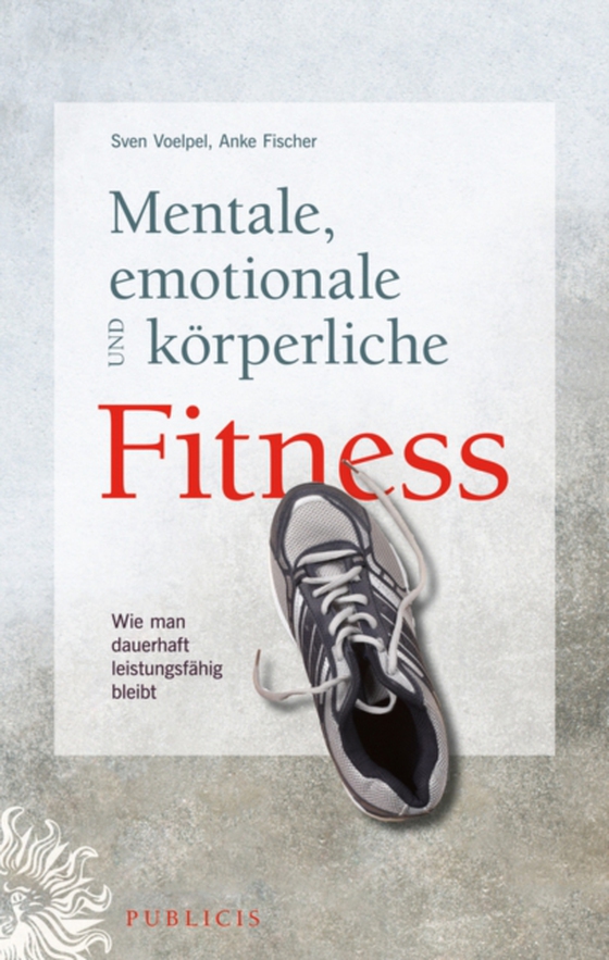 Mentale, emotionale und körperliche Fitness (e-bog) af Fischer, Anke