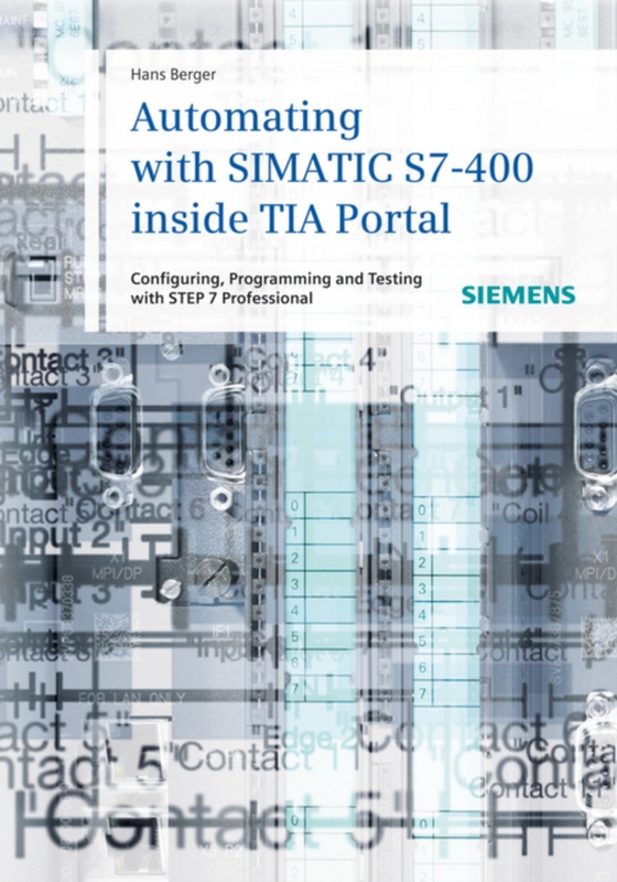 Automating with SIMATIC S7-400 inside TIA Portal (e-bog) af Berger, Hans