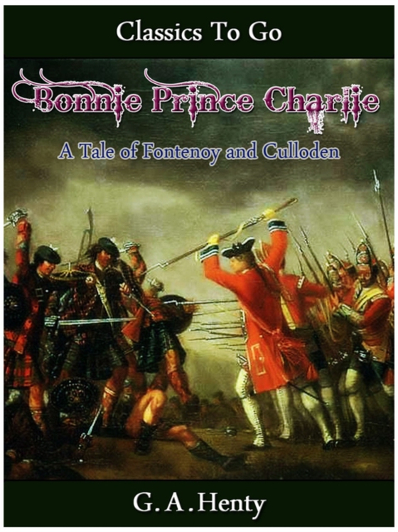 Bonnie Prince Charlie -  a Tale of Fontenoy and Culloden