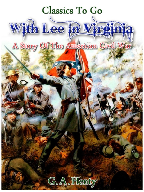 With Lee in Virginia - a story of the American Civil War (e-bog) af Henty, G. A.