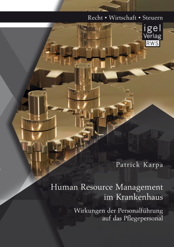 Human Resource Management im Krankenhaus. Wirkungen der Personalführung auf das Pflegepersonal (e-bog) af Karpa, Patrick