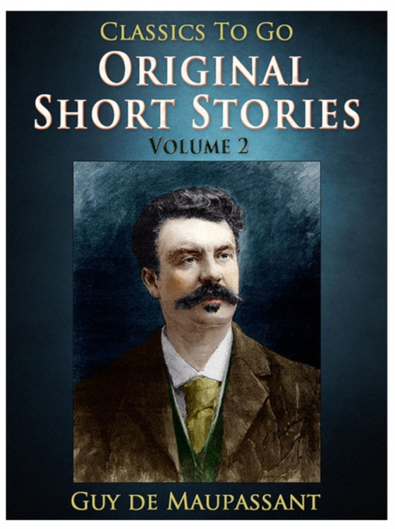 Original Short Stories - Volume 2 (e-bog) af Maupassant, Guy de
