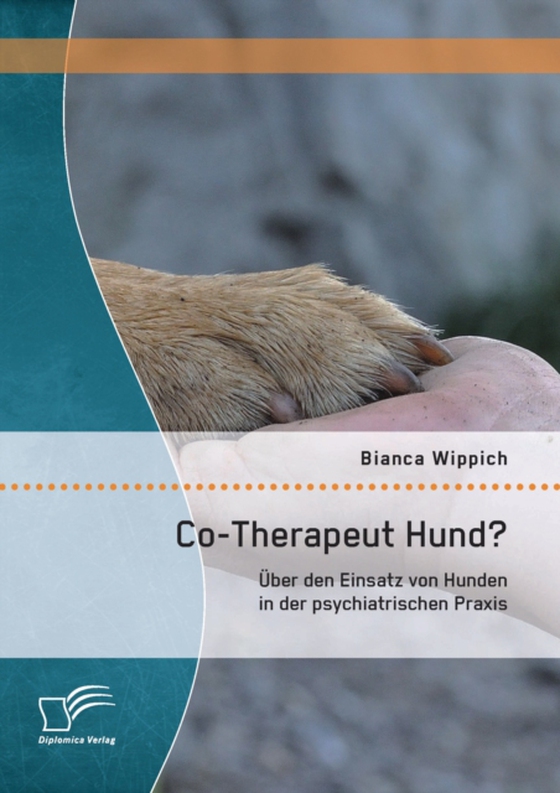 Co-Therapeut Hund? Über den Einsatz von Hunden in der psychiatrischen Praxis (e-bog) af Wippich, Bianca