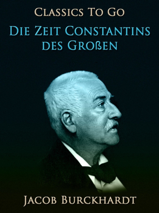 Die Zeit Constantins des Großen (e-bog) af Burckhardt, Jacob