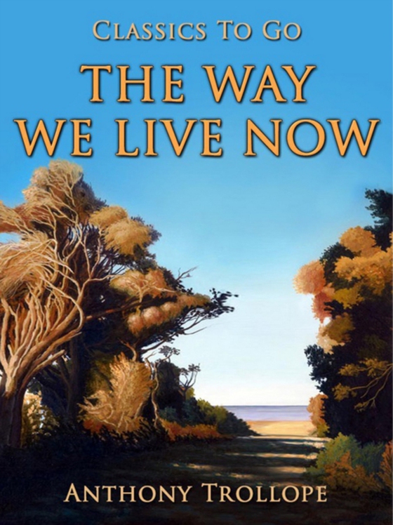 Way We Live Now (e-bog) af Trollope, Anthony