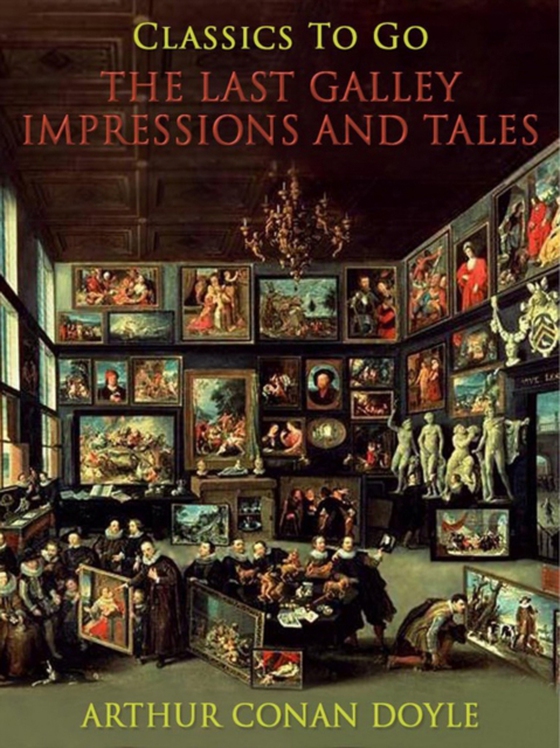 Last Galley; Impressions and Tales (e-bog) af Doyle, Sir Arthur Conan